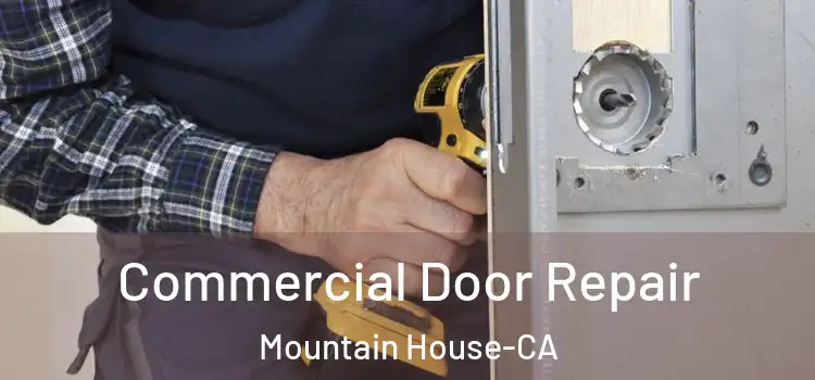  Commercial Door Repair Mountain House-CA
