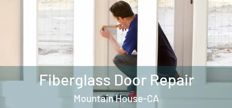  Fiberglass Door Repair Mountain House-CA