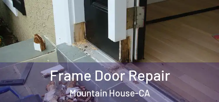  Frame Door Repair Mountain House-CA
