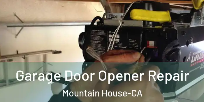  Garage Door Opener Repair Mountain House-CA