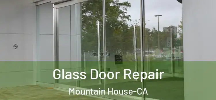  Glass Door Repair Mountain House-CA