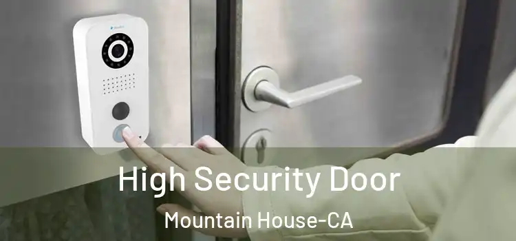  High Security Door Mountain House-CA