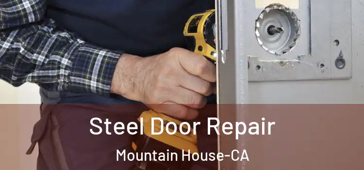  Steel Door Repair Mountain House-CA