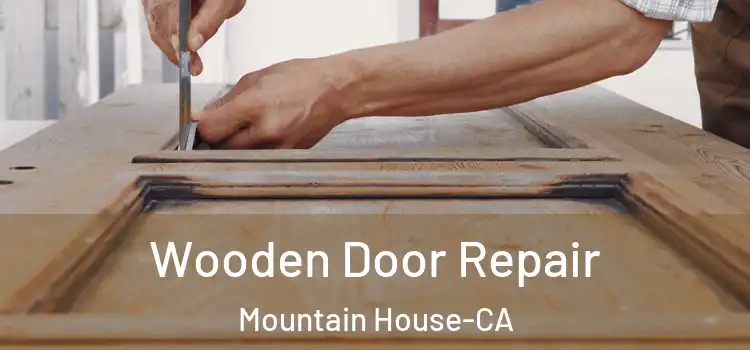  Wooden Door Repair Mountain House-CA